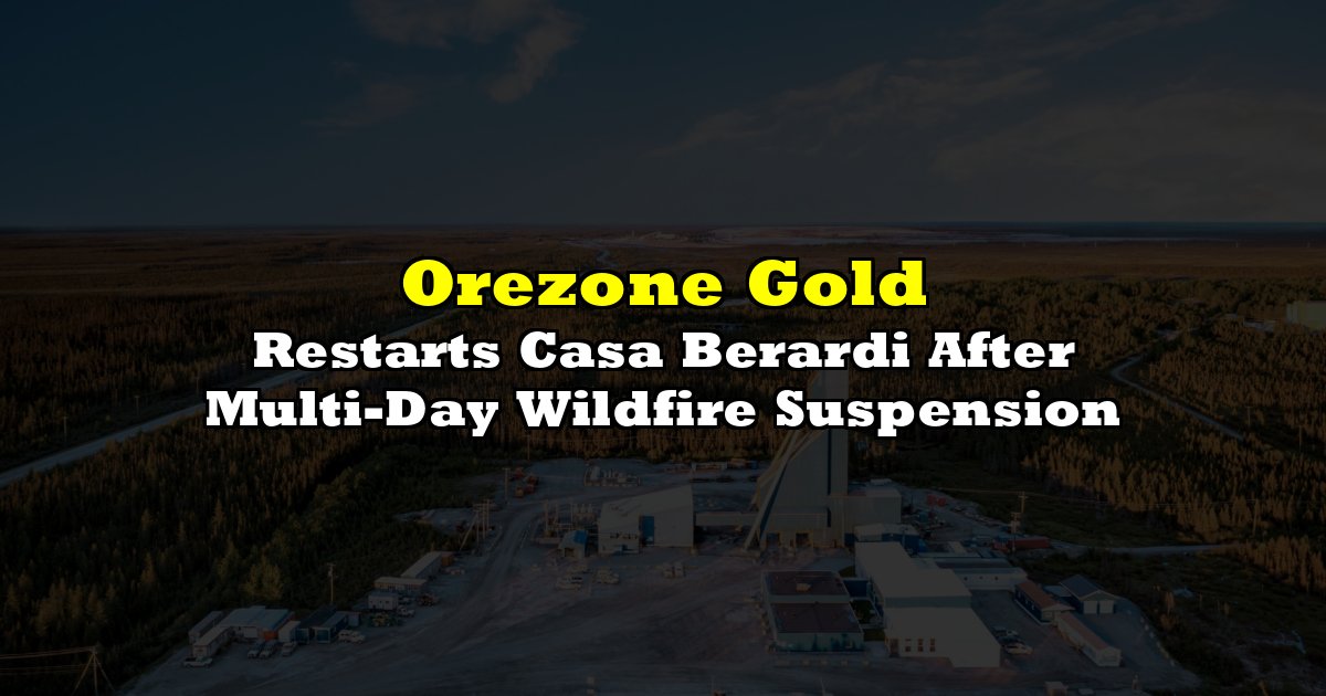 Restarts Casa Berardi After Multi-Day Wildfire Suspension