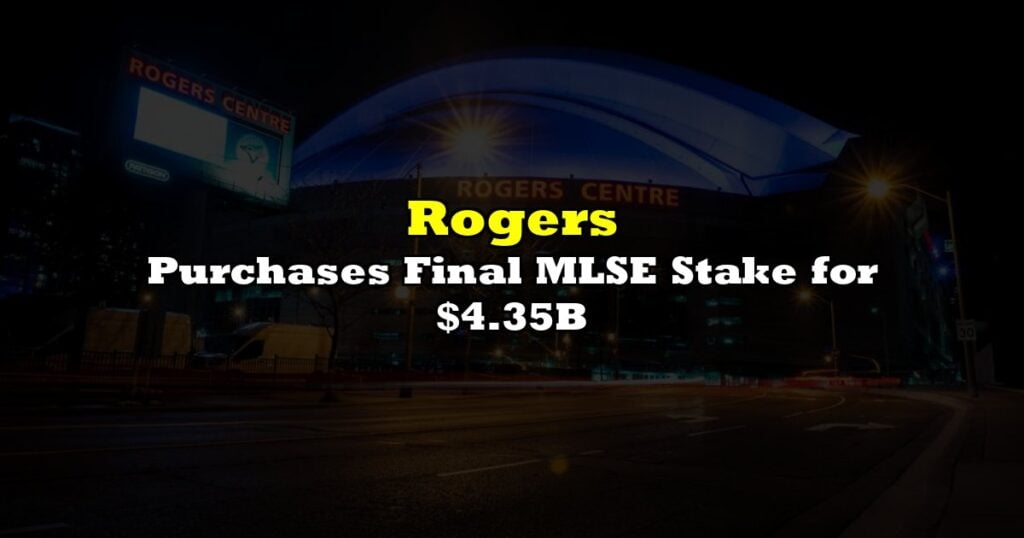 Rogers Purchases Final MLSE Stake for $4.35B