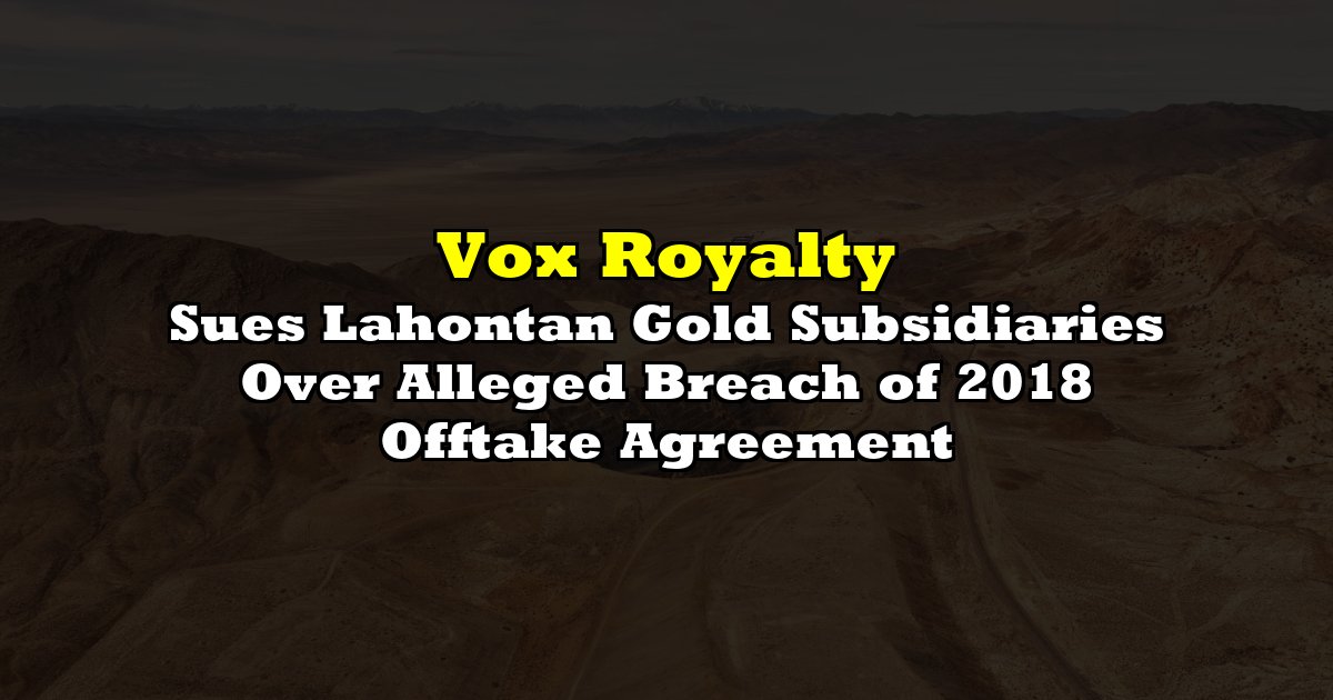 Sues Lahontan Gold Subsidiaries Over Alleged Breach of 2018 Offtake Agreement