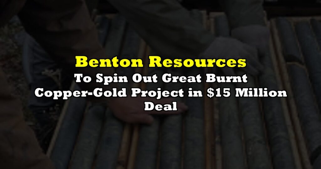 To Spin Out Great Burnt Copper-Gold Project in $15 Million Deal