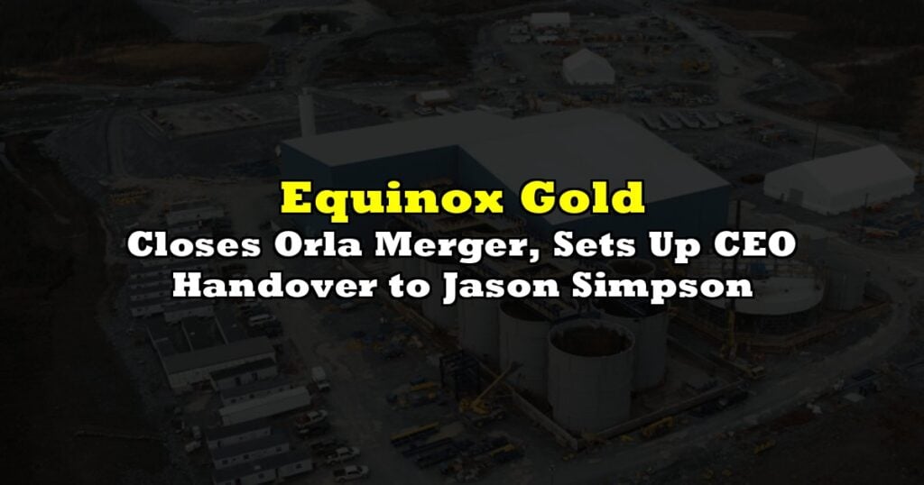 Closes Orla Merger, Sets Up CEO Handover to Jason Simpson