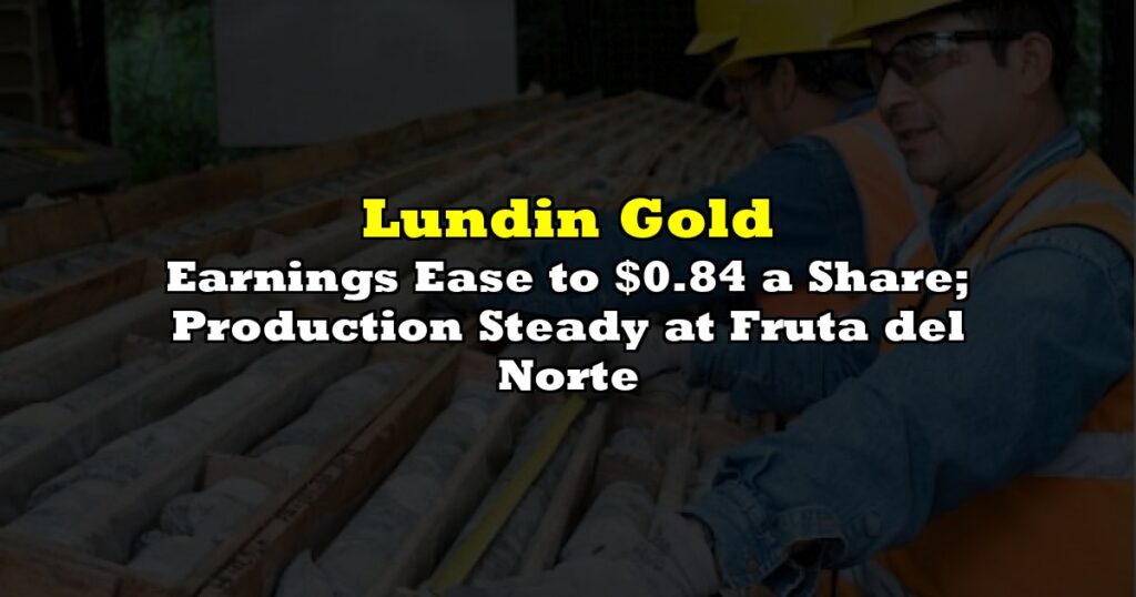Earnings Ease to $0.84 a Share; Production Steady at Fruta del Norte