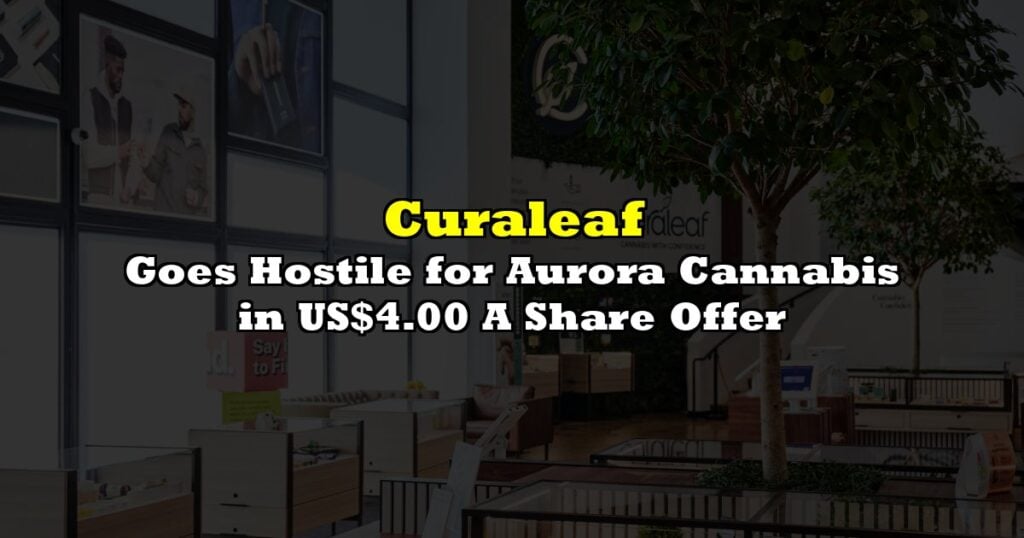 Goes Hostile for Aurora Cannabis in US$4.00 A Share Offer