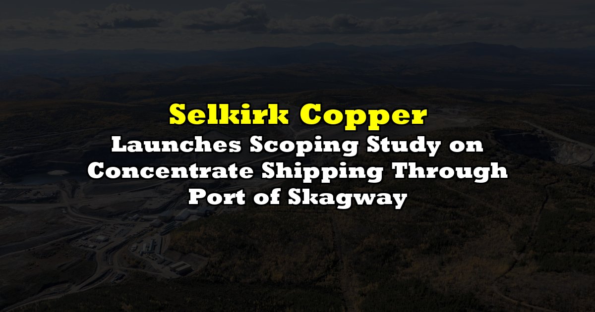 Launches Scoping Study on Concentrate Shipping Through Port of Skagway