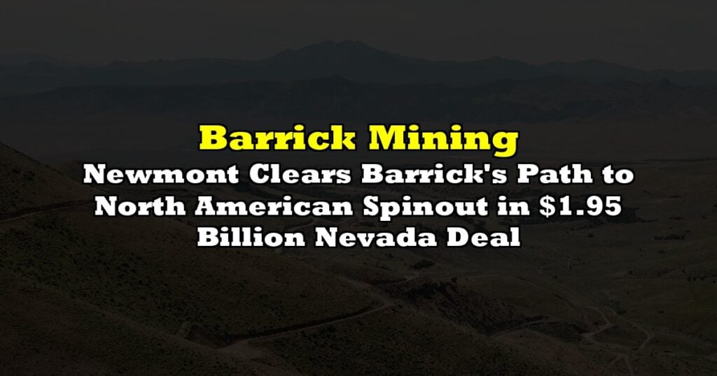 Newmont Clears Barrick's Path to North American Spinout in $1.95 Billion Nevada Deal