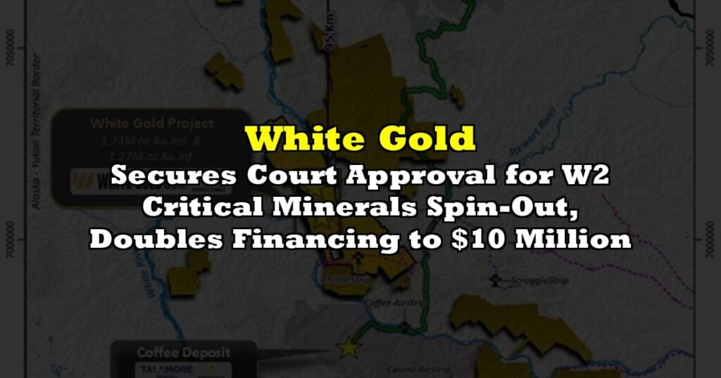 Secures Court Approval for W2 Critical Minerals Spin-Out, Doubles Financing to $10 Million