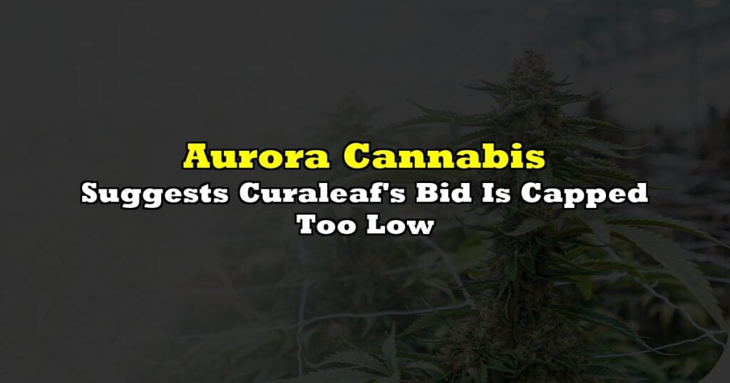 Suggests Curaleaf's Bid Is Capped Too Low