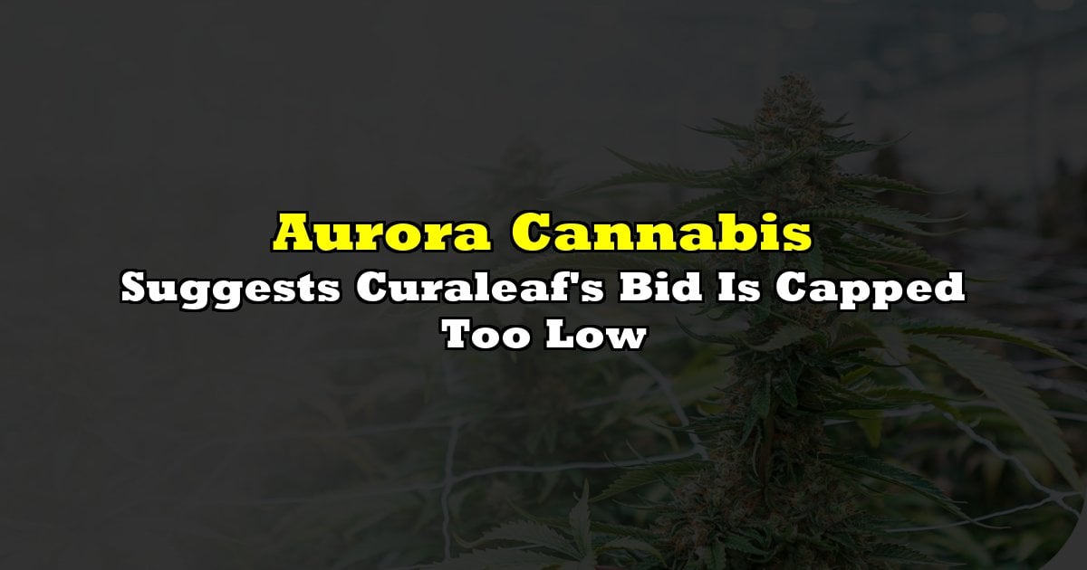 Suggests Curaleaf's Bid Is Capped Too Low