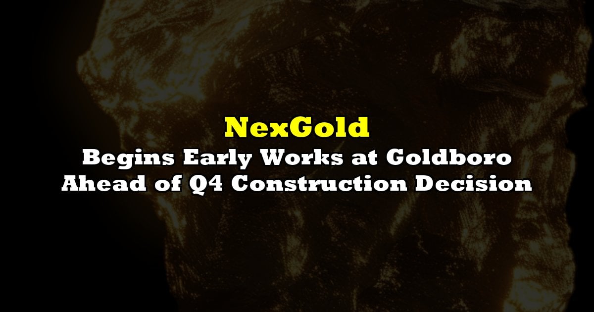 Begins Early Works at Goldboro Ahead of Q4 Construction Decision