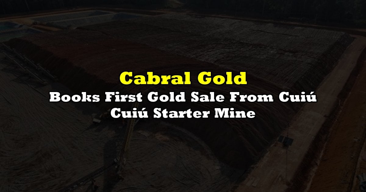 Books First Gold Sale From Cuiú Cuiú Starter Mine
