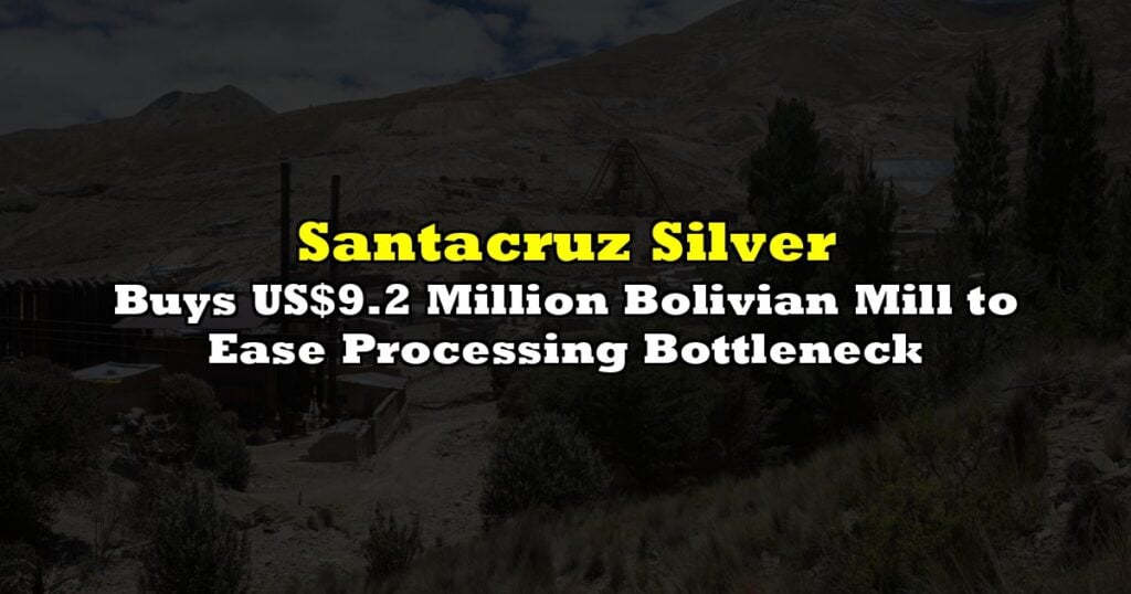 Buys US$9.2 Million Bolivian Mill to Ease Processing Bottleneck