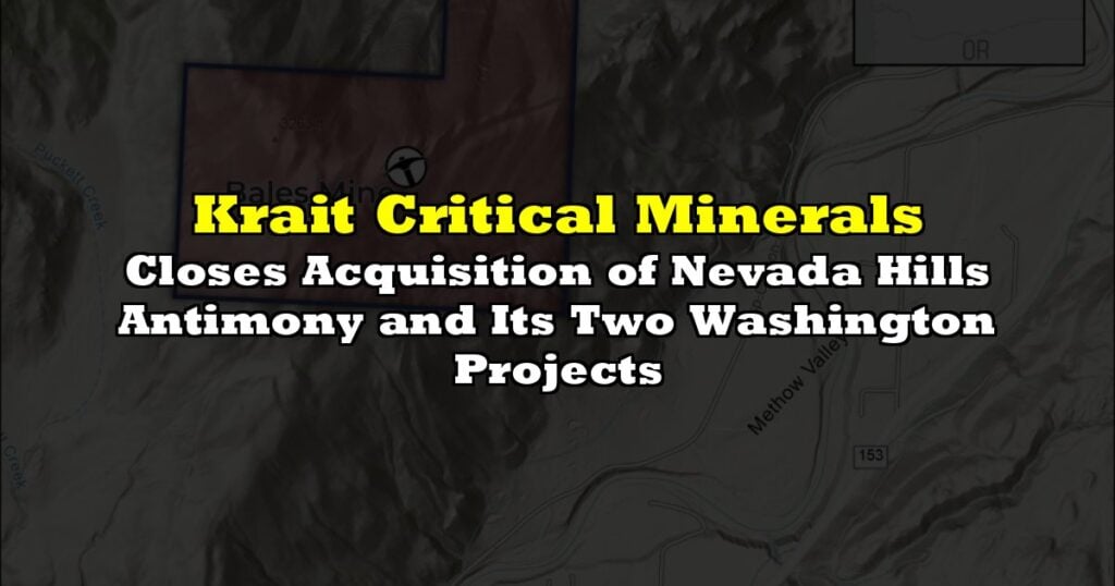 Closes Acquisition of Nevada Hills Antimony and Its Two Washington Projects