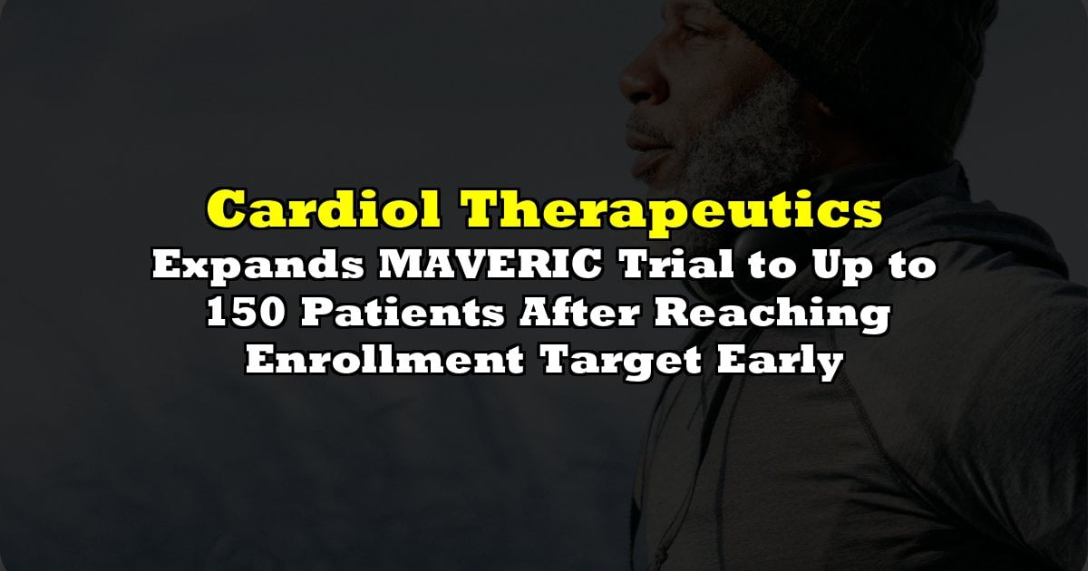 Expands MAVERIC Trial to Up to 150 Patients After Reaching Enrollment Target Early