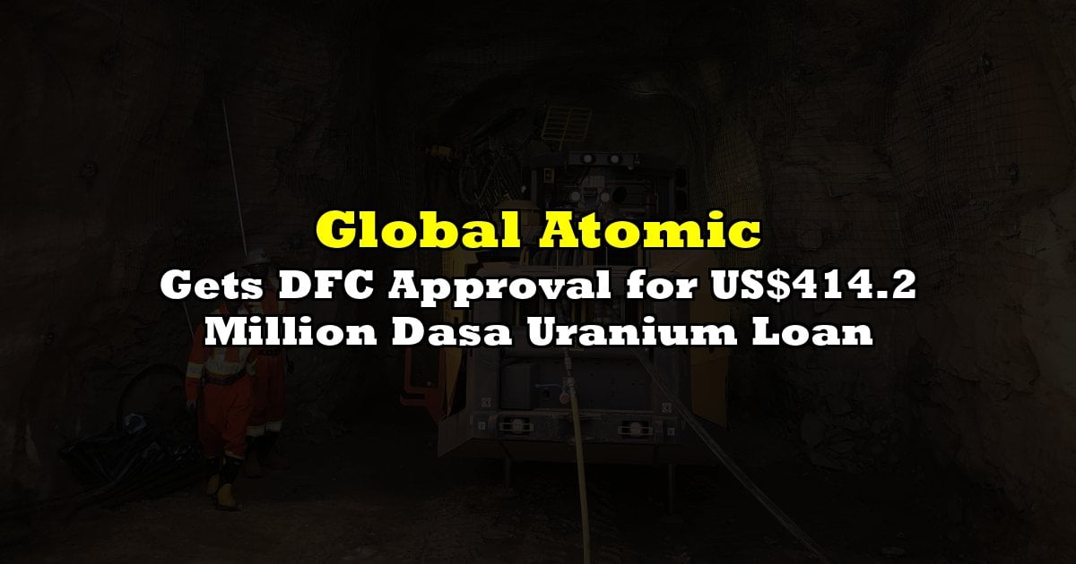 Gets DFC Approval for US$414.2 Million Dasa Uranium Loan