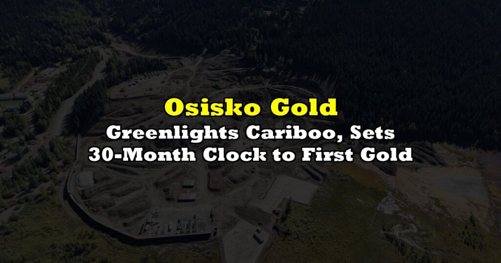 Greenlights Cariboo, Sets 30-Month Clock to First Gold