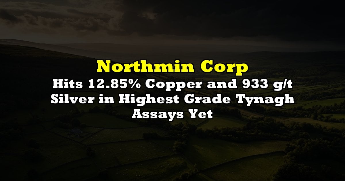 Hits 12.85% Copper and 933 g/t Silver in Highest Grade Tynagh Assays Yet