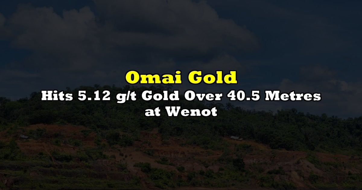 Hits 5.12 g/t Gold Over 40.5 Metres at Wenot
