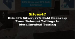 Hits 80% Silver, 77% Gold Recovery From Belmont Tailings In Metallurgical Testing