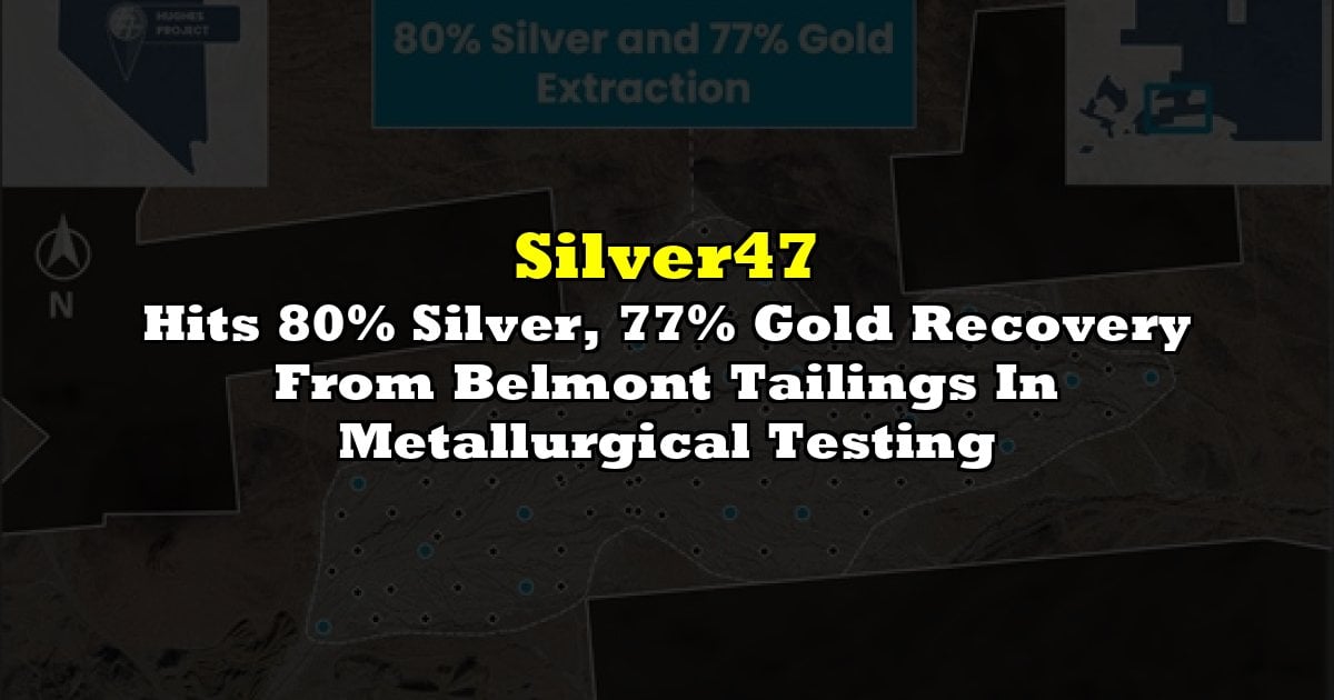 Hits 80% Silver, 77% Gold Recovery From Belmont Tailings In Metallurgical Testing