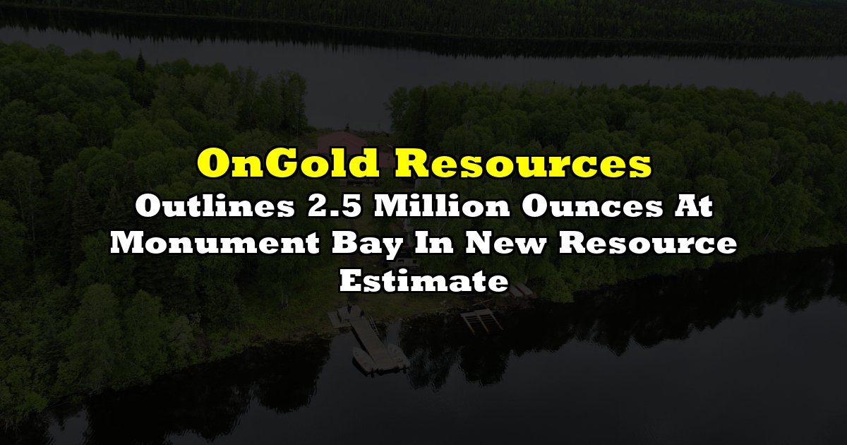 Outlines 2.5 Million Ounces At Monument Bay In New Resource Estimate