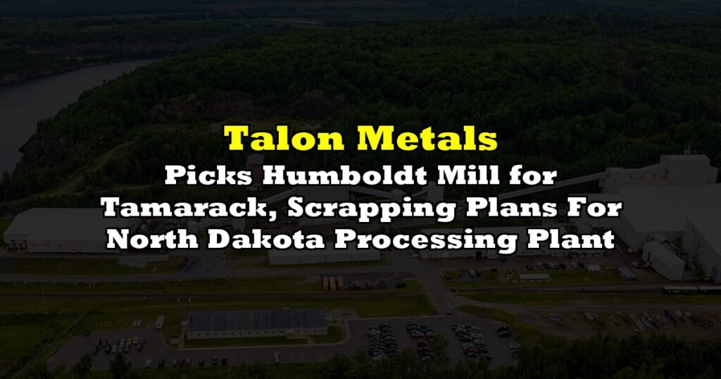 Picks Humboldt Mill for Tamarack, Scrapping Plans For North Dakota Processing Plant