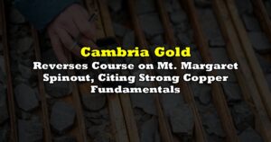 Reverses Course on Mt. Margaret Spinout, Citing Strong Copper Fundamentals