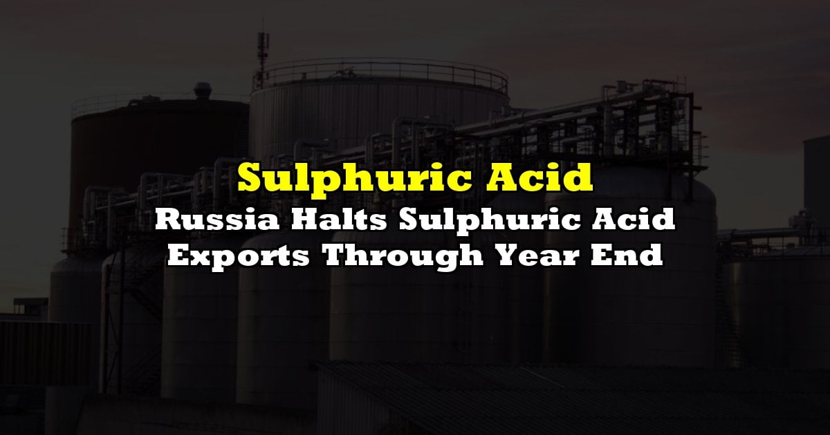 Russia Halts Sulphuric Acid Exports Through Year End