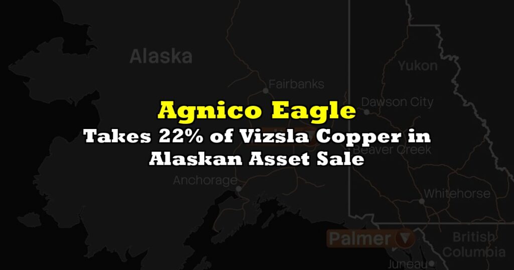 Takes 22% of Vizsla Copper in Alaskan Asset Sale