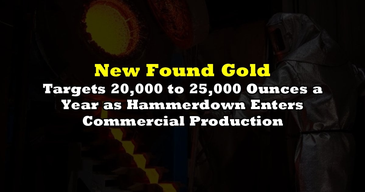 Targets 20,000 to 25,000 Ounces a Year as Hammerdown Enters Commercial Production