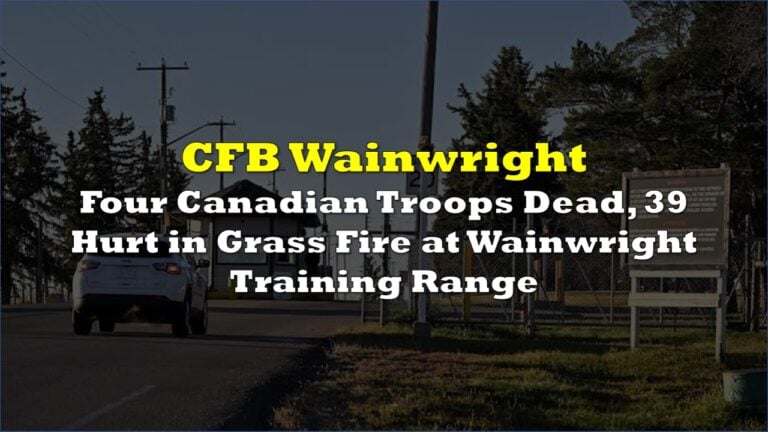 Four Canadian Troops Dead, 39 Hurt in Grass Fire at Wainwright Training ...