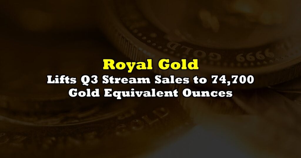 Lifts Q3 Stream Sales to 74,700 Gold Equivalent Ounces