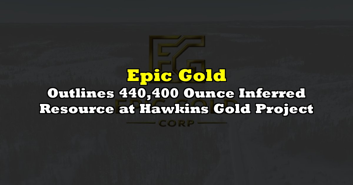 Outlines 440,400 Ounce Inferred Resource at Hawkins Gold Project
