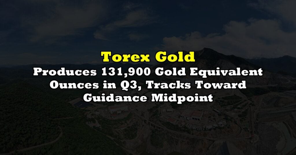 Produces 131,900 Gold Equivalent Ounces in Q3, Tracks Toward Guidance Midpoint