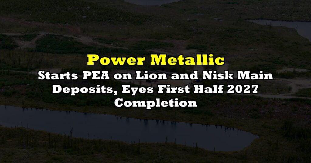 Starts PEA on Lion and Nisk Main Deposits, Eyes First Half 2027 Completion