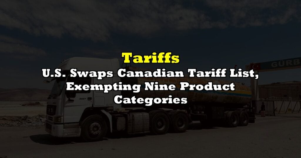 U.S. Swaps Canadian Tariff List, Exempting Nine Product Categories